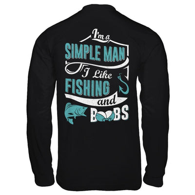 I'm A Simple Man I Like Fishing And Boobs-T-Shirt & Hoodie-Long Sleeve T-Shirt-Black