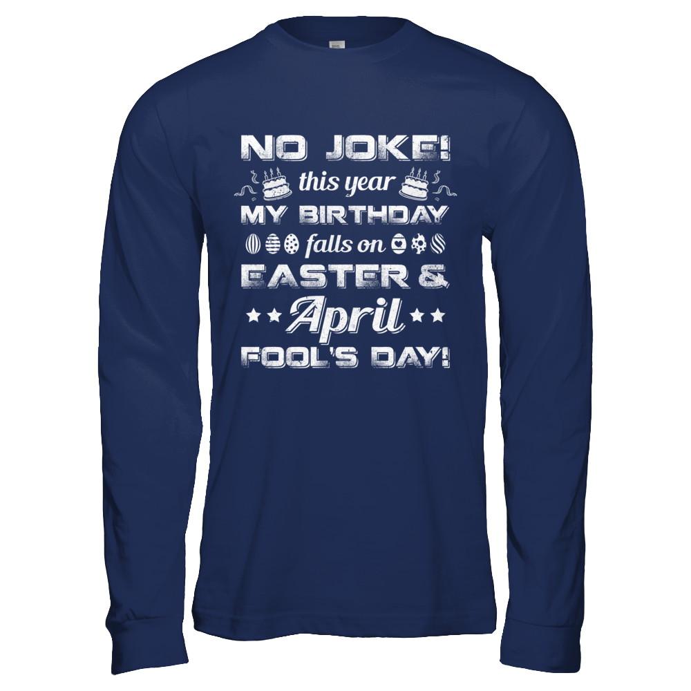 Birthday On Easter And April Fools Day-T-Shirt & Hoodie-Long Sleeve T-Shirt-Navy