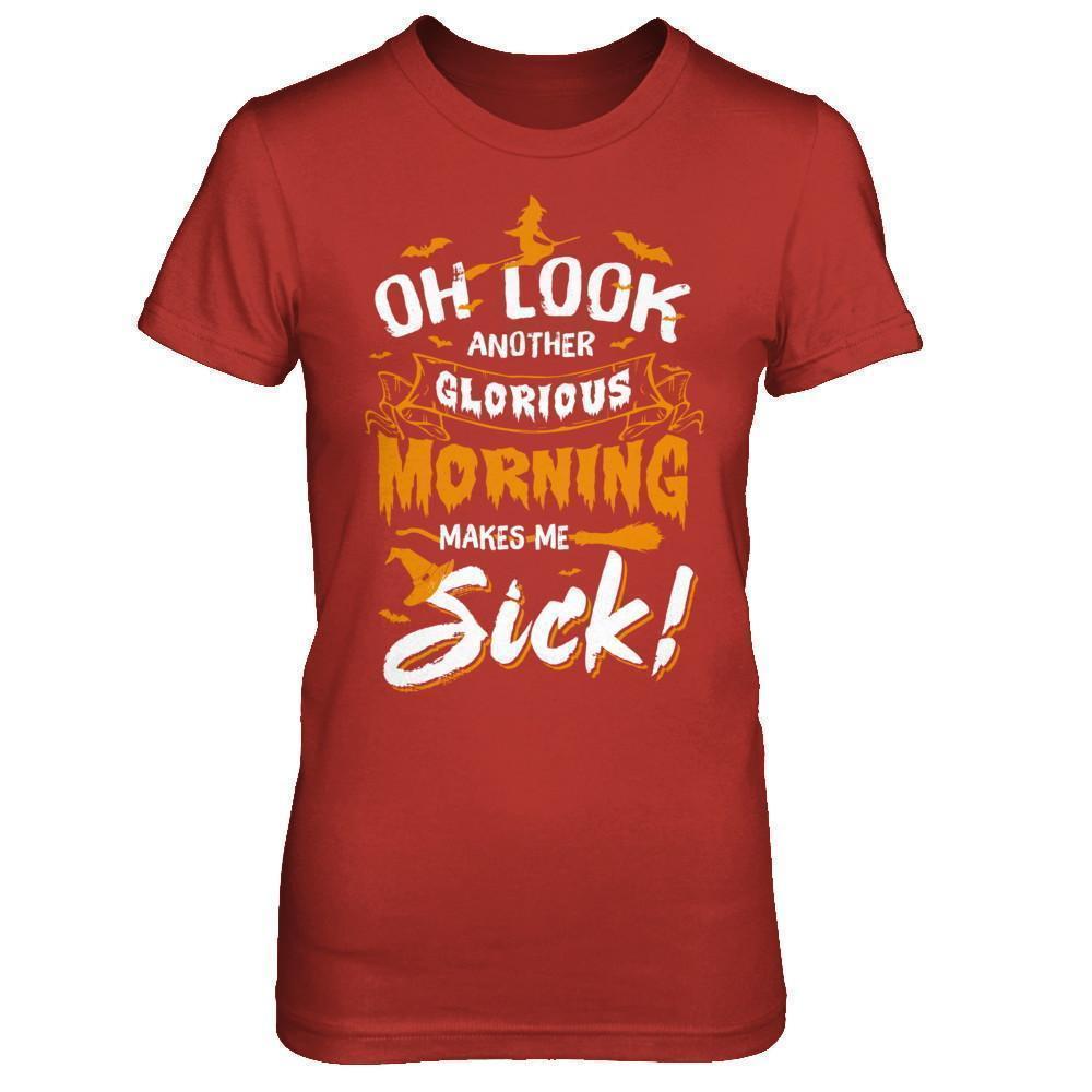 Halloween Oh Look Another Glorious Morning Makes Me Sick-T-Shirt & Sweatshirt-Women's T-Shirt-Red