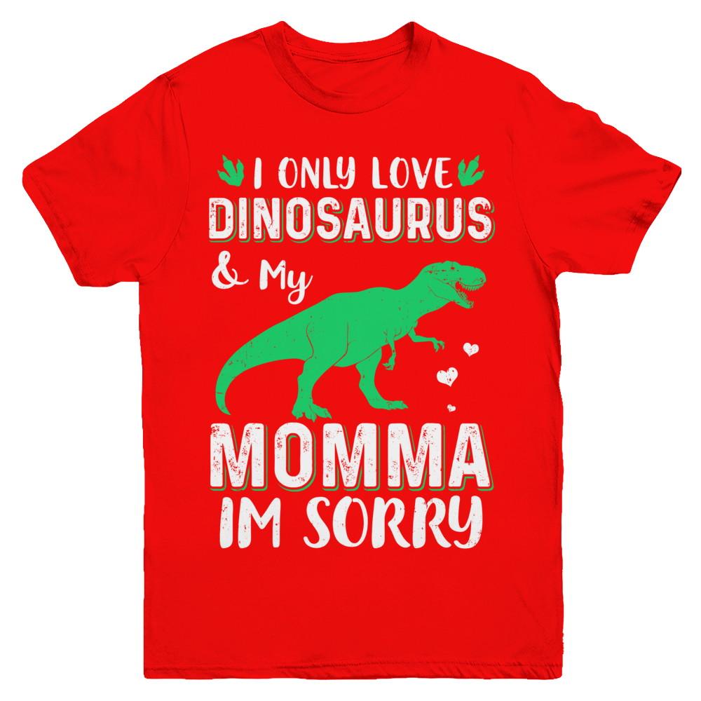 I Only Love Dinosaurs And My Momma I'm Sorry Youth-Youth Shirt-Youth T-Shirt-Red