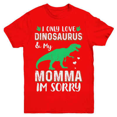 I Only Love Dinosaurs And My Momma I'm Sorry Youth-Youth Shirt-Youth T-Shirt-Red