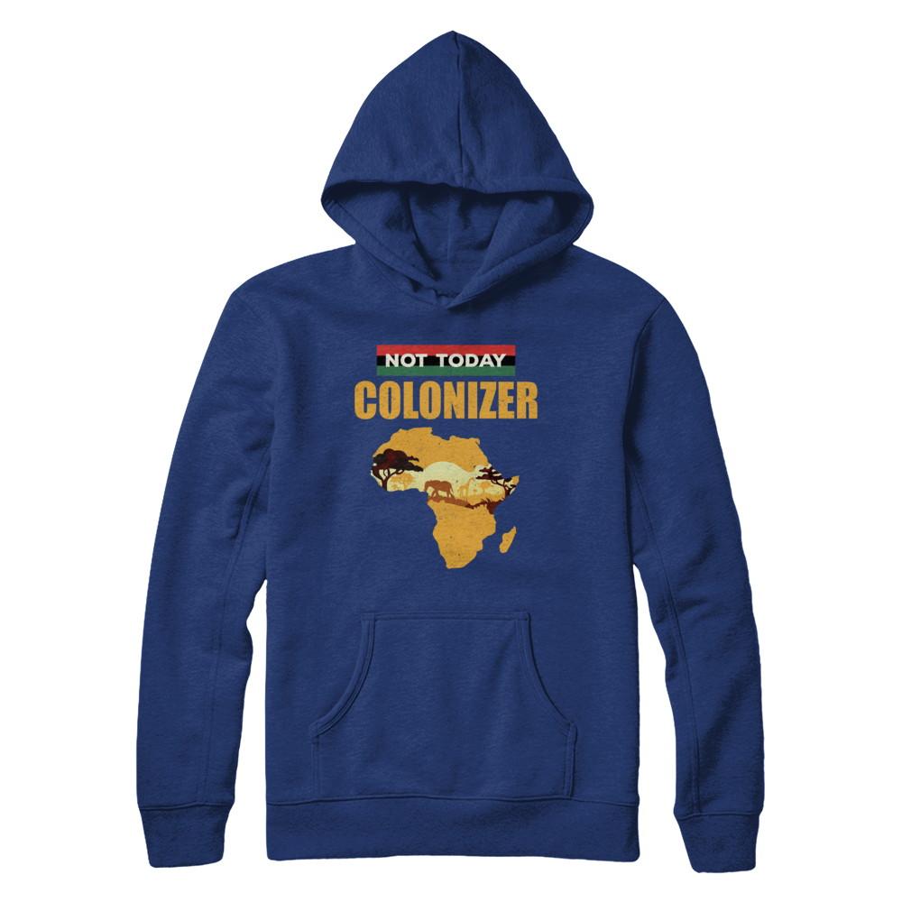 Funny African Not Today Colonizer Pop Culture-T-Shirt & Hoodie-Pullover Hoodie-Deep Royal