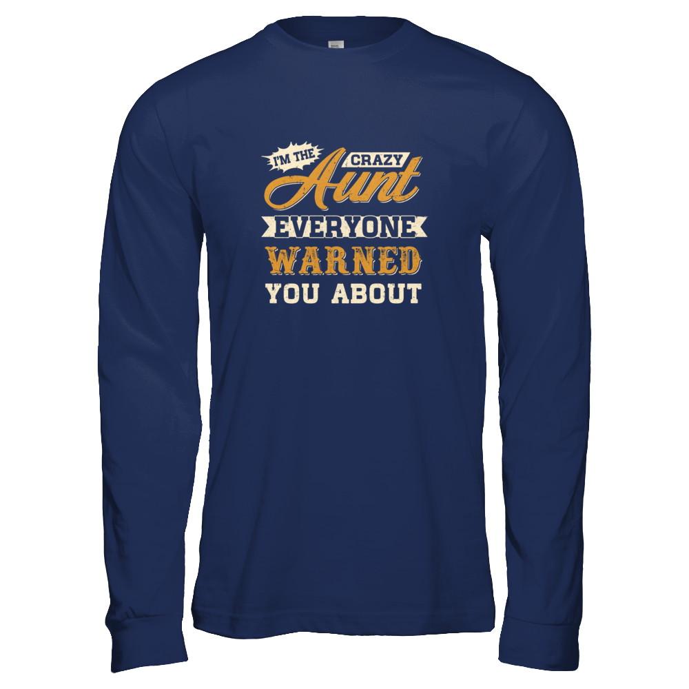 I'm The Crazy Aunt Everyone Warned You About-T-Shirt & Tank Top-Long Sleeve T-Shirt-Navy