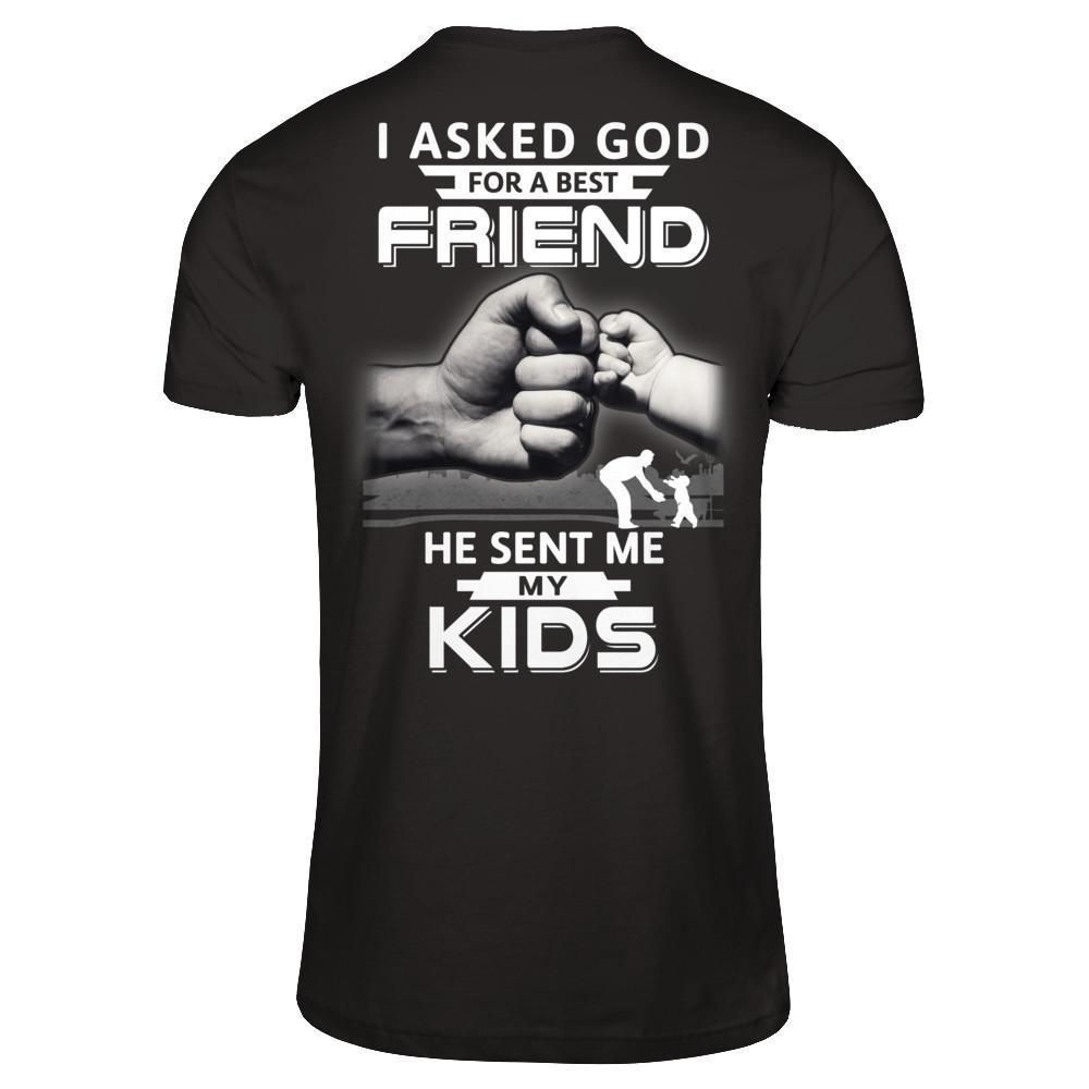 I Asked God For A Best Friend He Sent Me My Kids-T-Shirt & Hoodie-Classic T-Shirt-Black