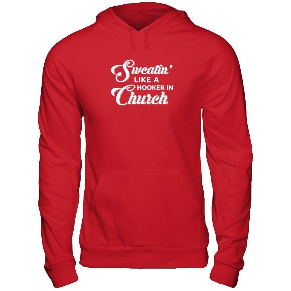 Sweatin' Like A Hooker In Church-T-Shirt & Tank Top-Pullover Hoodie-Red
