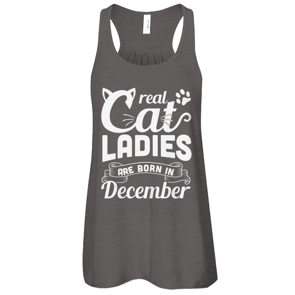 Real Cat Ladies Are Born In December Cat Day-T-Shirt & Tank Top-