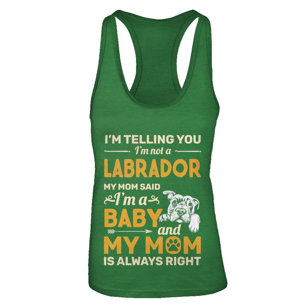 Labrador I'm Telling You I'm Not A Labrador My Mom Said-T-Shirt & Tank Top-Women's Ideal Racerback Tank-Kelly Green