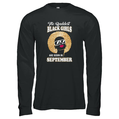 Baddest Black Girls Are Born In September Birthday-T-Shirt & Tank Top-Long Sleeve T-Shirt-Black