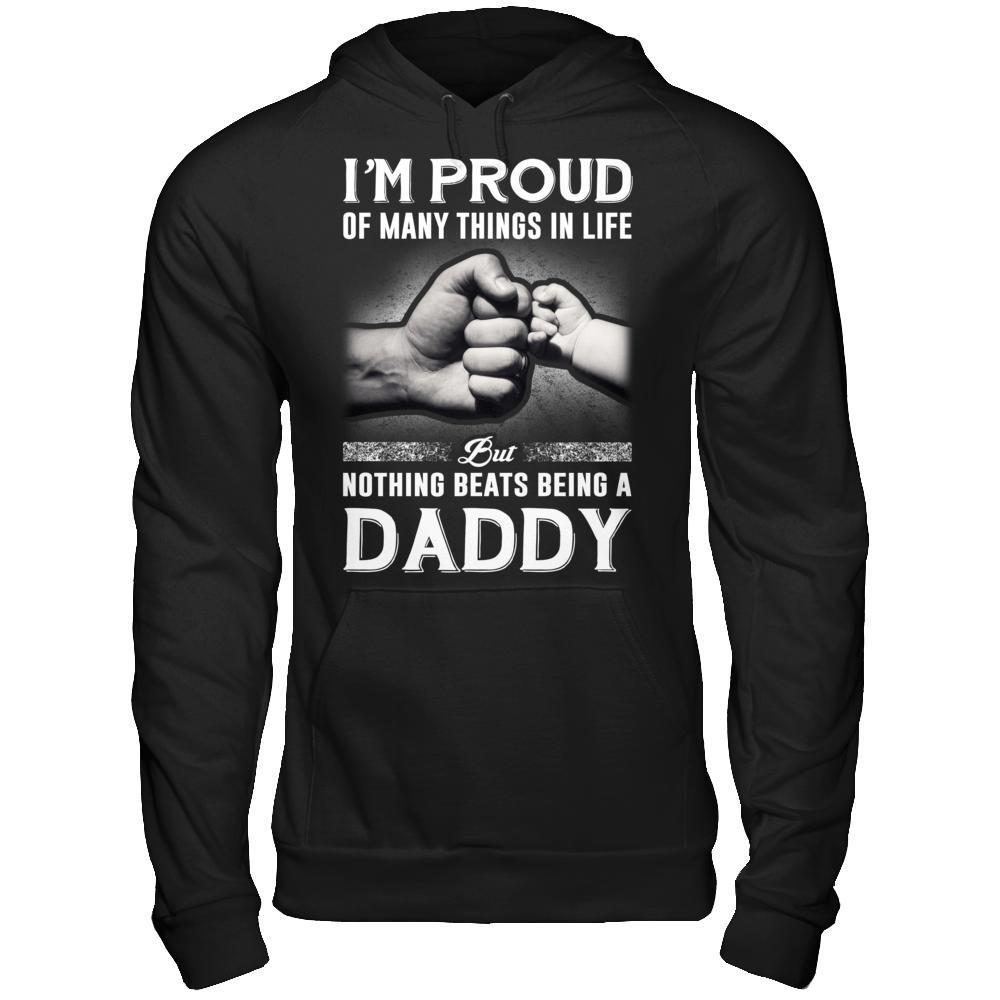 Proud Of Many Things In Life Nothing Beats Being A Daddy-T-Shirt & Hoodie-Pullover Hoodie-Black