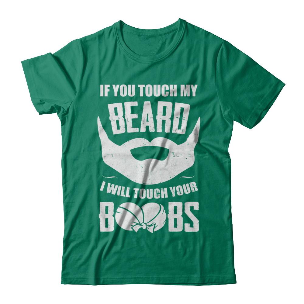 If You Touch My Beard I Will Touch Your Boobs Funny-T-Shirt & Hoodie-Classic T-Shirt-Kelly Green