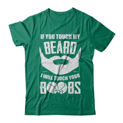 If You Touch My Beard I Will Touch Your Boobs Funny-T-Shirt & Hoodie-Classic T-Shirt-Kelly Green