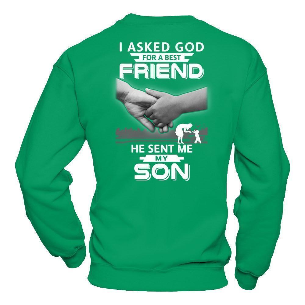 I Asked God For A Best Friend He Sent Me My Son-T-Shirt & Hoodie-