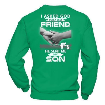 I Asked God For A Best Friend He Sent Me My Son-T-Shirt & Hoodie-Crewneck Sweatshirt-Irish Green