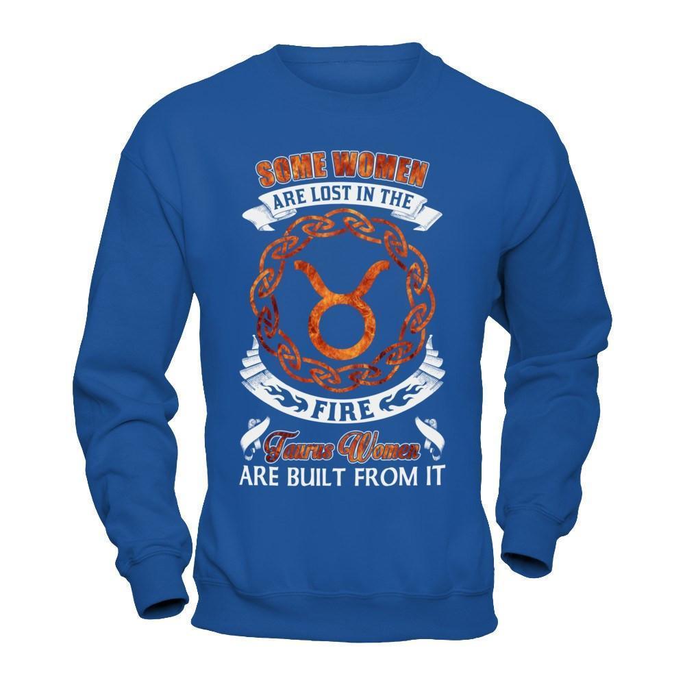Some Women Are Lost In The Fire And Taurus Women Are Built From It-T-Shirt & Hoodie-Crewneck Sweatshirt-Royal