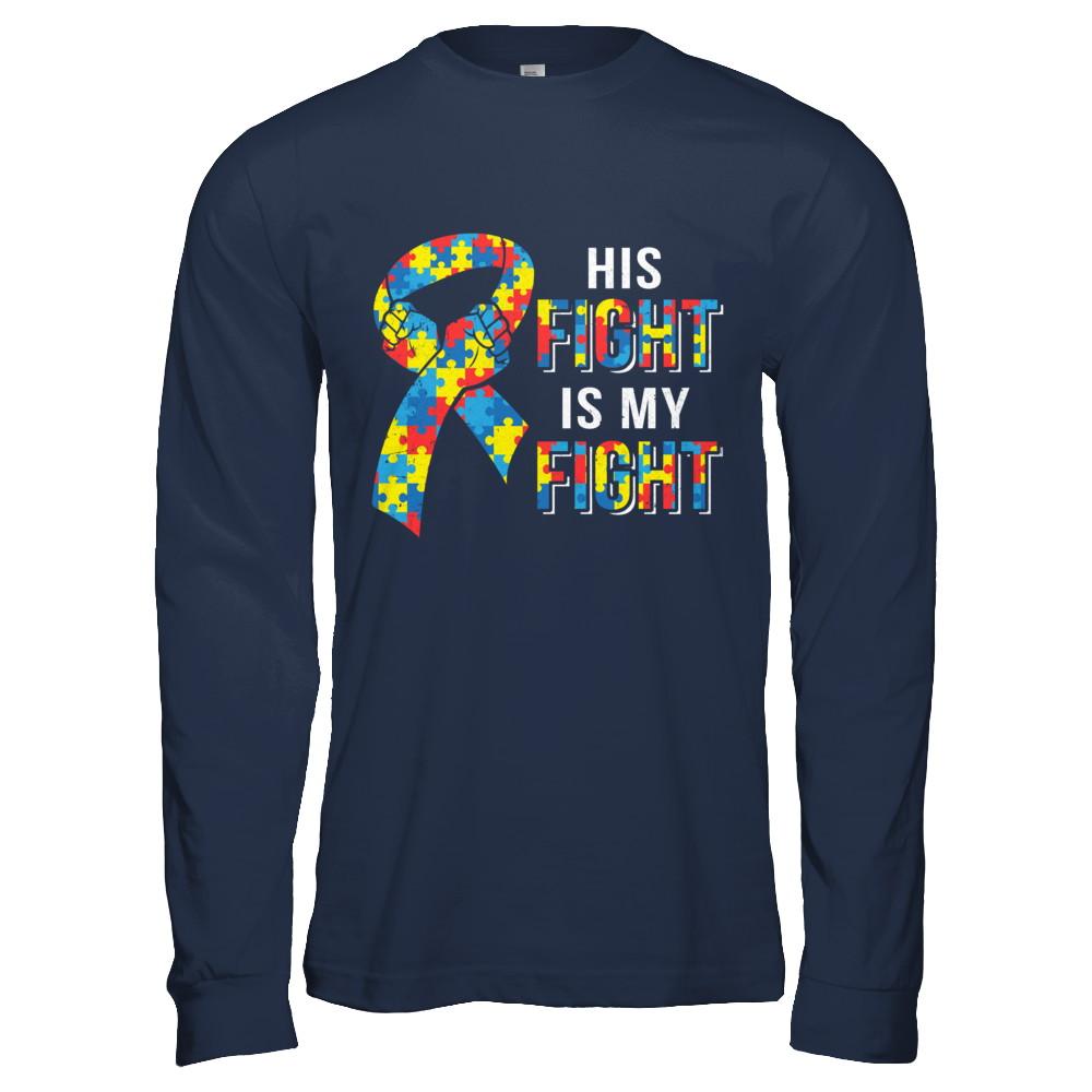 His Fight Is My Fight Autism Awareness-T-Shirt & Hoodie-Long Sleeve T-Shirt-Navy