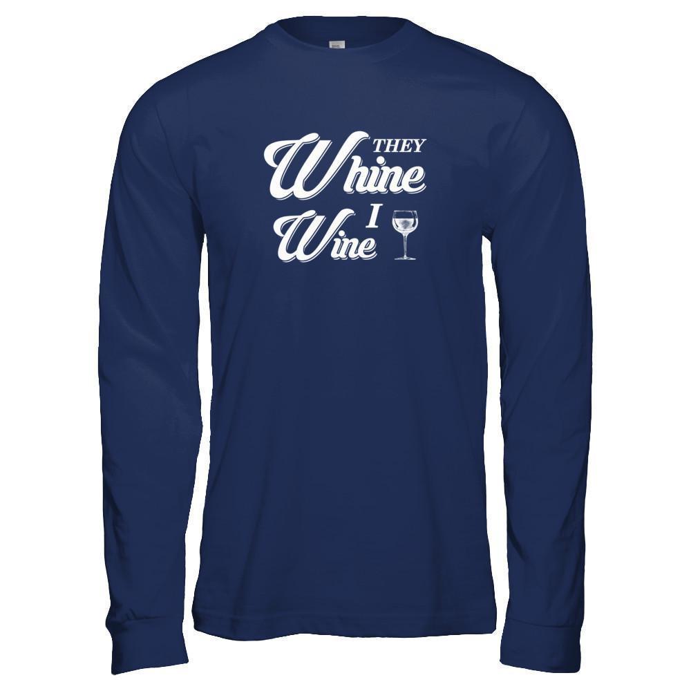 They Whine I Wine-T-Shirt & Tank Top-Long Sleeve T-Shirt-Navy