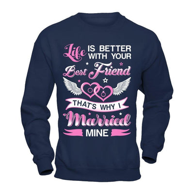 Life Is Better With Your Best Friend That's Why I Married Mine-T-Shirt & Hoodie-Crewneck Sweatshirt-Navy