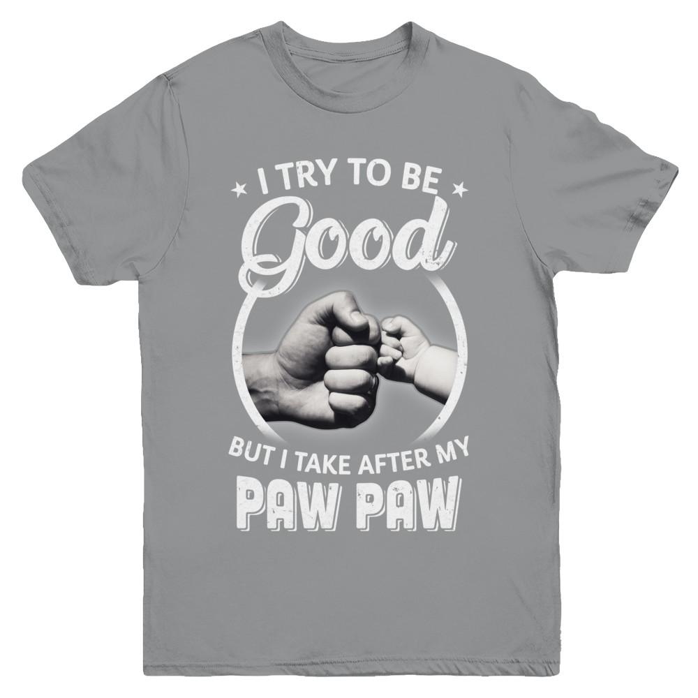 I Try To Be Good But I Take After My Paw Paw Toddler Kids Youth-Youth Shirt-Youth T-Shirt-Sport Grey
