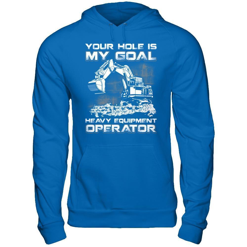 Your Hole Is My Goal Heavy Equipment Operator-T-Shirt & Hoodie-Pullover Hoodie-Royal