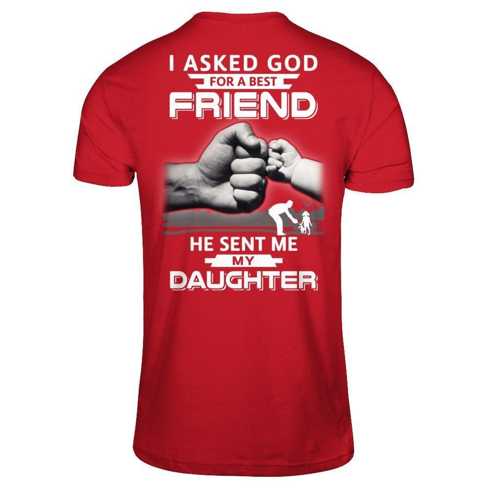 I Asked God For A Best Friend He Sent Me My Daughter-T-Shirt & Hoodie-