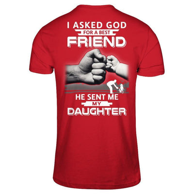 I Asked God For A Best Friend He Sent Me My Daughter-T-Shirt & Hoodie-