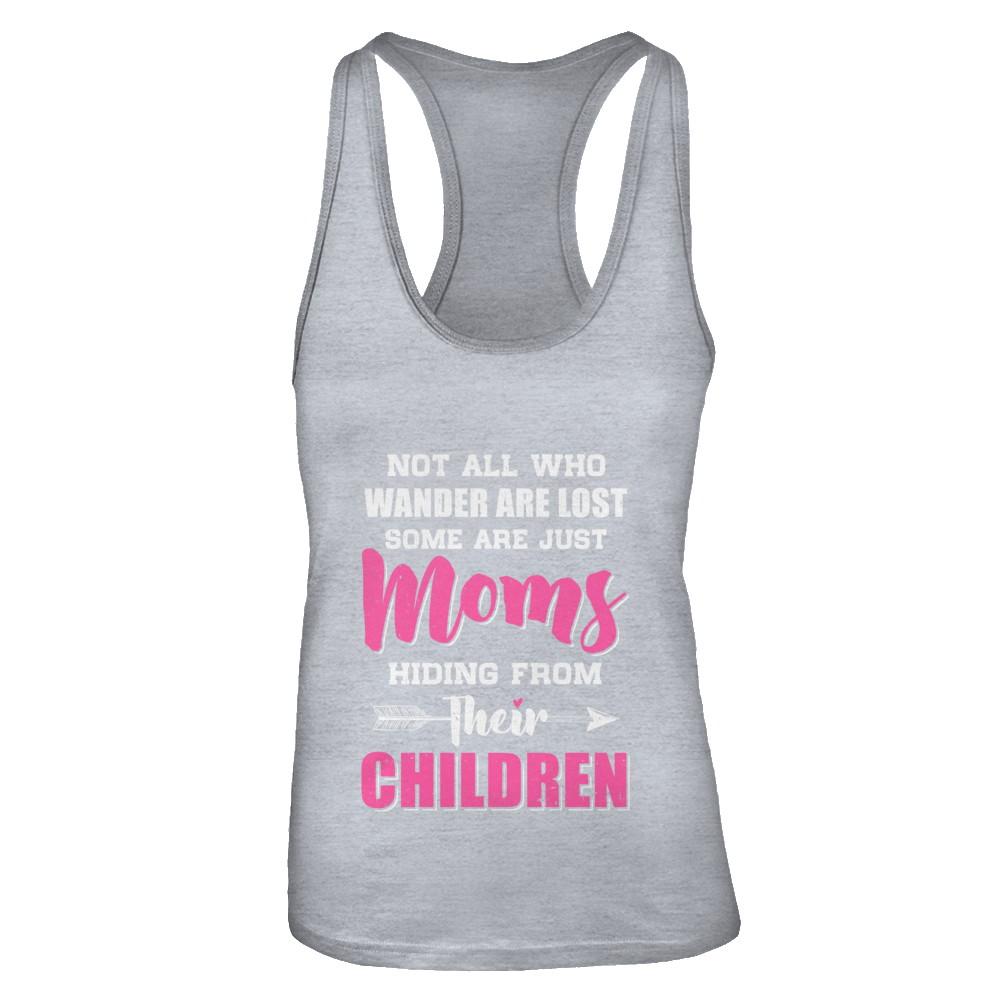 Not All Who Wander Are Lost Some Are Just Moms Hiding-T-Shirt & Tank Top-Women's Ideal Racerback Tank-Heather Grey