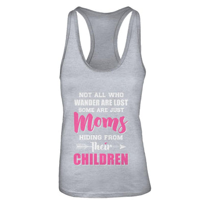 Not All Who Wander Are Lost Some Are Just Moms Hiding-T-Shirt & Tank Top-Women's Ideal Racerback Tank-Heather Grey
