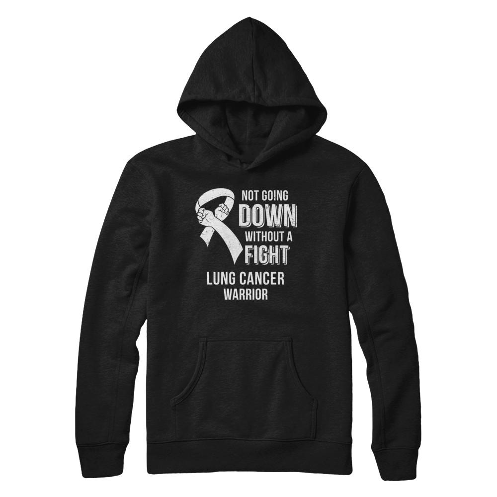 Not Going Down Without A Fight Lung Cancer Awareness Warrior-T-Shirt & Hoodie-Pullover Hoodie-Black