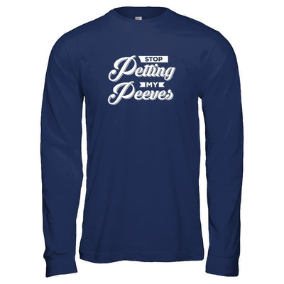 Stop Petting My Peeves-T-Shirt & Tank Top-Long Sleeve T-Shirt-Navy