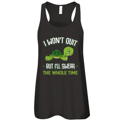 I Won't Quit But I'll Swear The Whole Time-T-Shirt & Tank Top-Women's Flowy Racerback Tank-Black