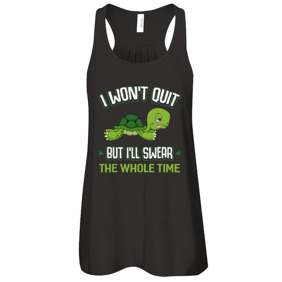 I Won't Quit But I'll Swear The Whole Time-T-Shirt & Tank Top-Women's Flowy Racerback Tank-Black