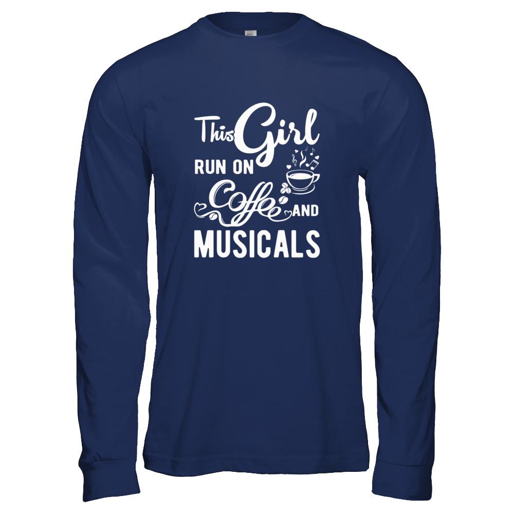 Funny This Girl Runs On Coffee And Musicals-T-Shirt & Tank Top-Long Sleeve T-Shirt-Navy