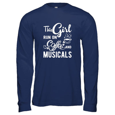 Funny This Girl Runs On Coffee And Musicals-T-Shirt & Tank Top-Long Sleeve T-Shirt-Navy