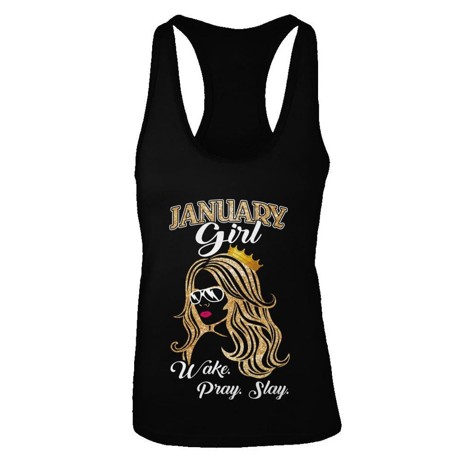 January Woman Lady Girl Wake Pray Slay Birthday Gift-T-Shirt & Tank Top-Women's Ideal Racerback Tank-Black