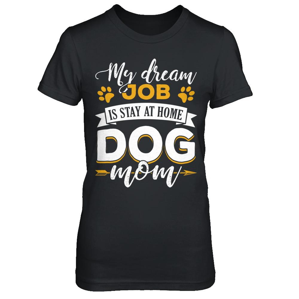 My Dreamed Job Is Stay At Home Dog Mom