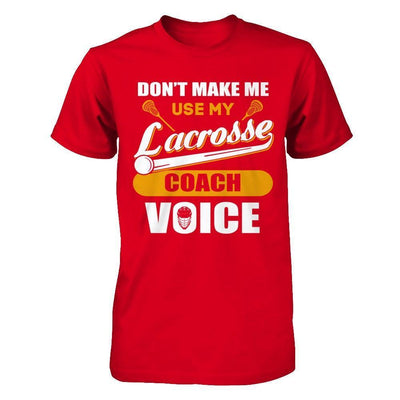 Don't Make Me Use My Lacrosse Coach Voice-T-Shirt & Hoodie-Premium T-Shirt-Red
