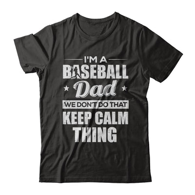 I'm A Baseball Dad We Don't Do That Keep Calm Thing-T-Shirt & Hoodie-Classic T-Shirt-Black