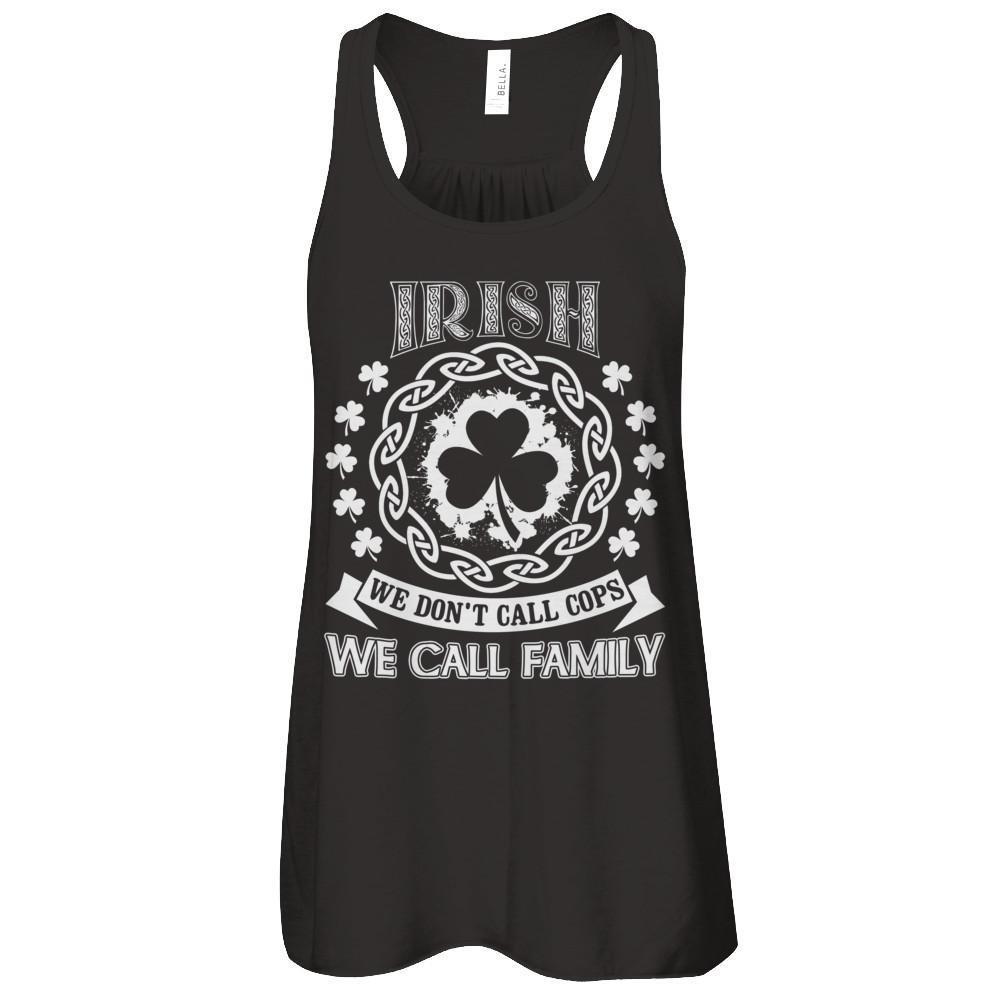 Irish We Don't Call Cops We Call Family-T-Shirt & Hoodie-Women's Flowy Racerback Tank-Black