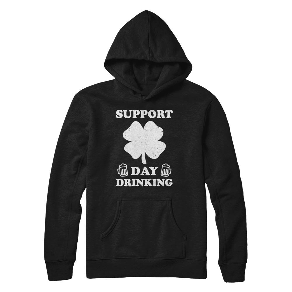 Support Day Drinking Beer Drinking St Patrick's Day-T-Shirt & Hoodie-Pullover Hoodie-Black