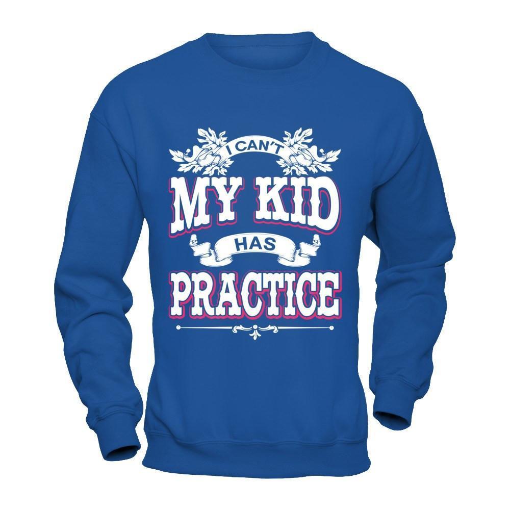 I Can't My Kid Has Practice-T-Shirt & Hoodie-Crewneck Sweatshirt-Royal