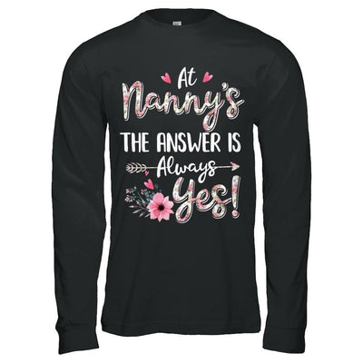 At Nanny's The Answer Is Always Yes Floral Mothers Day Gift-T-Shirt & Hoodie-Long Sleeve T-Shirt-Black