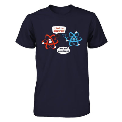 I Lost An Electron Are You Positive-T-Shirt & Hoodie-Premium T-Shirt-Midnight Navy