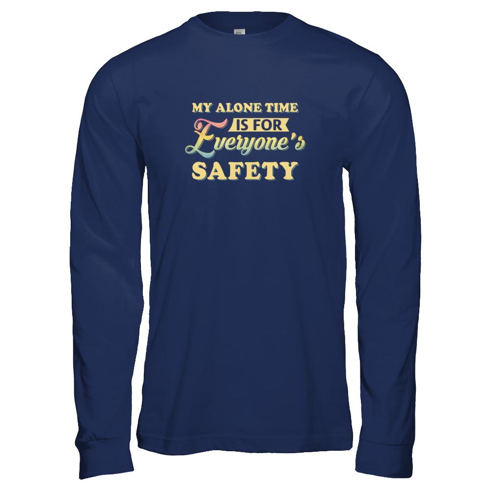 My Alone Time Is For Everyone's Safety-T-Shirt & Tank Top-Long Sleeve T-Shirt-Navy