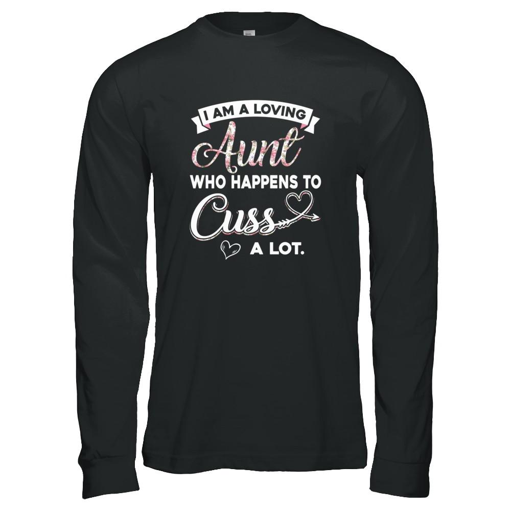 I'm A Loving Aunt Who Happens To Cuss A Lot-T-Shirt & Tank Top-Long Sleeve T-Shirt-Black