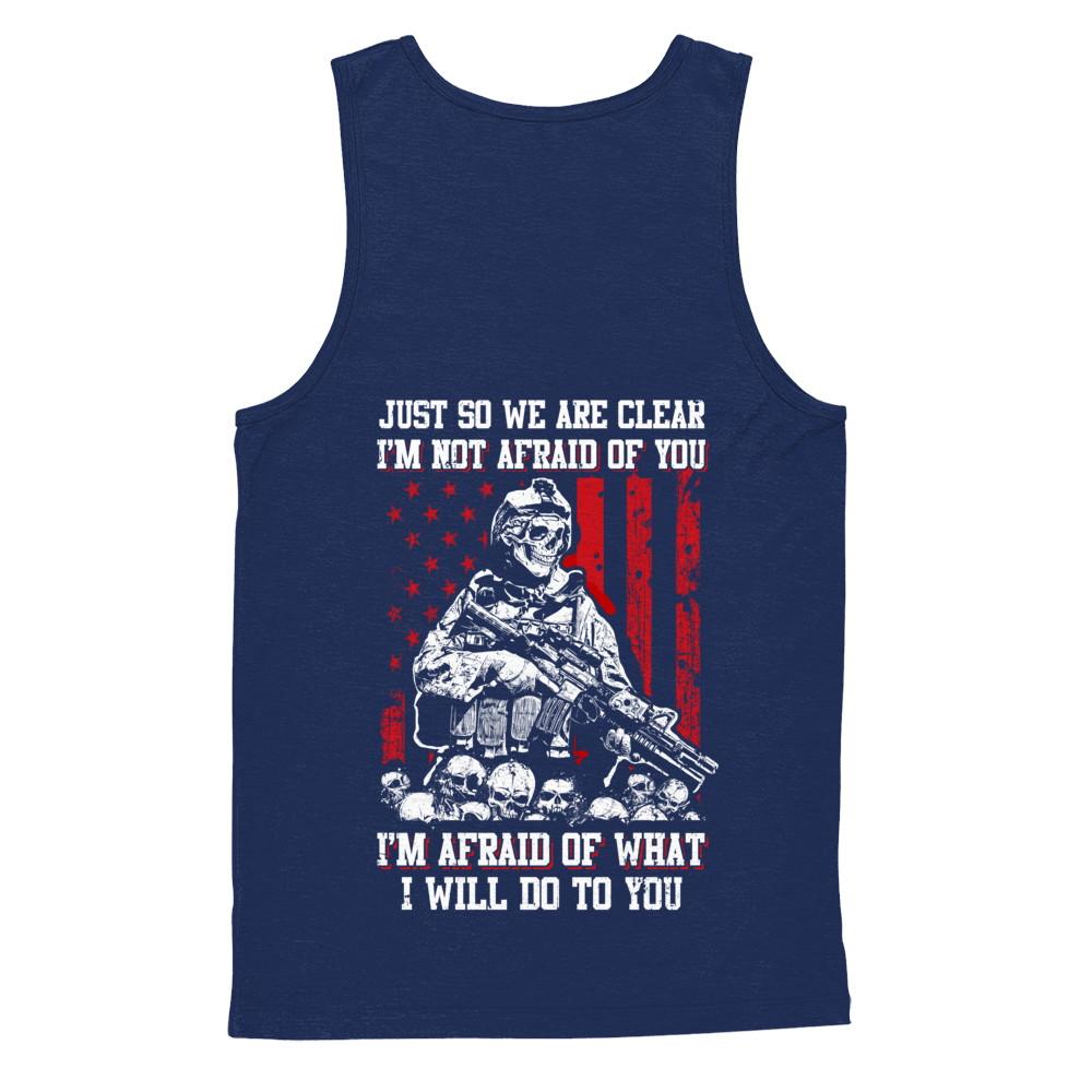 Veteran I Am Not Afraid Of You I Am Afraid Of What I Will Do To You-T-Shirt & Hoodie-Unisex Tank-Navy