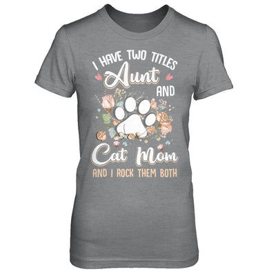 I Have Two Titles Aunt And Cat Mom Funny Cat Lover-T-Shirt & Hoodie-Women's T-Shirt-Sport Grey
