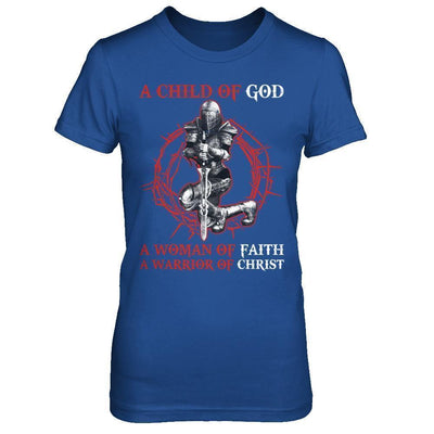 A Child Of God A Woman Of Faith A Warrior Of Christ-T-Shirt & Hoodie-Women's T-Shirt-Royal