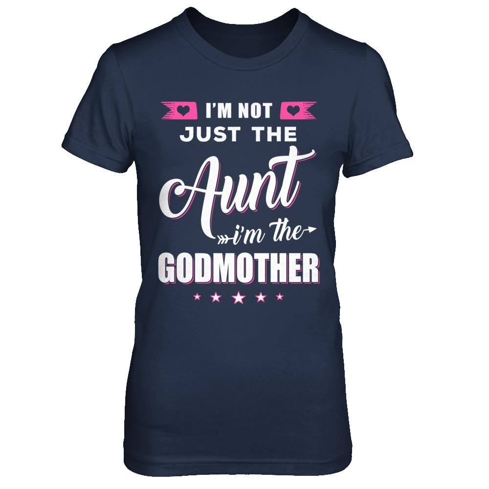 I'm Not Just The Aunt I'm The God-Mother Mothers Day-T-Shirt & Hoodie-Women's T-Shirt-Navy