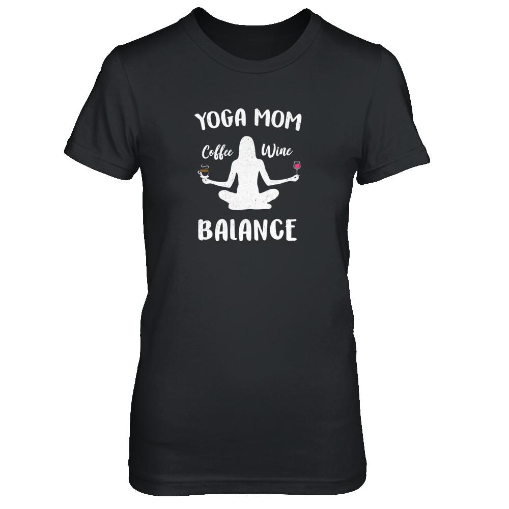 Yoga Moms Have Balance Wine Coffee Mothers Day-T-Shirt & Tank Top-Women's T-Shirt-Black
