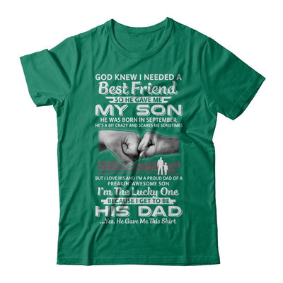 I Needed A Best Friend He Gave Me My Son September Dad-T-Shirt & Hoodie-Classic T-Shirt-Kelly Green
